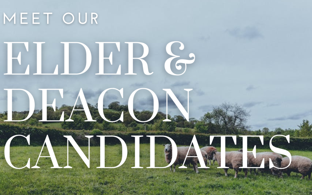 Meet our Elder & Deacon Candidates